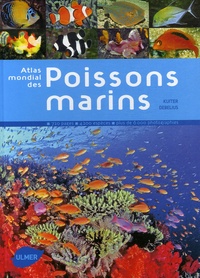 Helmut Debelius et Rudie H. Kuiter - Atlas mondial des poisson marins - 4200 Espèces, plus de 6000 photographies.