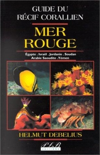 Helmut Debelius - GUIDE DU RECIF CORALLIEN : MER ROUGE.