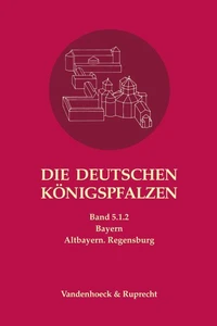 Die deutschen Königspfalzen. Band 5: Bayern