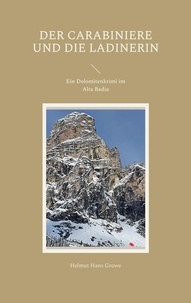 Télécharger des ebooks en pdf google books Der Carabiniere und die Ladinerin  - Ein Dolomitenkrimi im Alta Badia en francais par Helmut Hans Growe 9783756806034