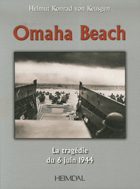 Helmut Konrad Von Keusgen - Omaha Beach - La tragédie du 6 juin 1944.