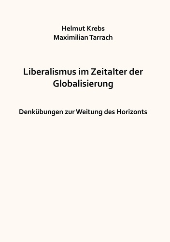 Liberalismus im Zeitalter der Globalisierung. Denkübungen zur Weitung des Horizonts