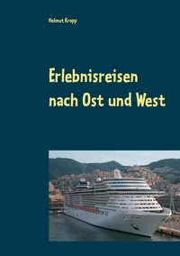 Helmut Kropp - Erlebnisreisen nach Ost und West - Reise nach Jerusalem  Mit der Bahn in die Schweiz  Kreuzfahrt Westliches Mittelmeer.