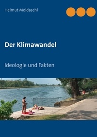 Helmut Moldaschl - Der Klimawandel - Ideologie und Fakten.