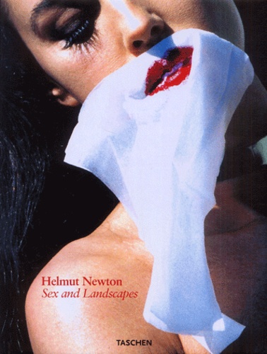 Helmut Newton - Sex and Landscapes.