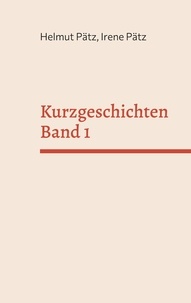 Helmut Pätz et Irene Pätz - Kurzgeschichten Band 1.