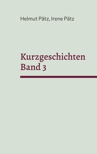 Helmut Pätz et Irene Pätz - Kurzgeschichten Band 3.
