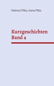 Helmut Pätz et Irene Pätz - Kurzgeschichten Band 4.