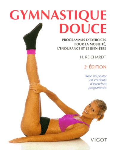 Helmut Reichardt - Gymnastique Douce. Programmes D'Exercices Pour La Mobilite, L'Endurance Et Le Bien-Etre.