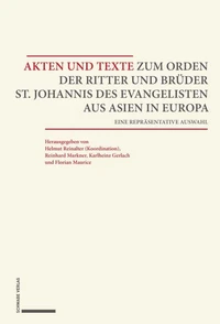 Akten und Texte zum Orden der Ritter und Brüder St. Johannis des Evangelisten aus Asien und Europa