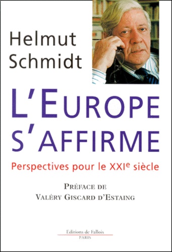 Helmut Schmidt - L'Europe S'Affirme. Perspectives Pour Le Xxieme Siecle.