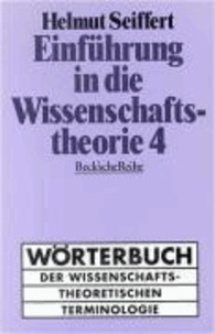 Helmut Seiffert - Einführung in die Wissenschaftstheorie 4 - Wörterbuch der wissenschaftstheoretischen Terminologie.