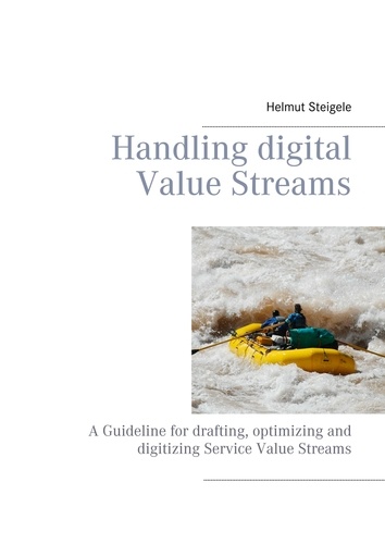 Handling digital Value Streams. A Guideline for drafting, optimizing and digitizing Service Value Streams