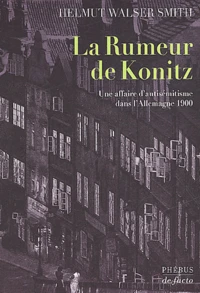 La Rumeur De Konitz. Une Affaire D'Antisemitisme Dans L'Allemagne 1900