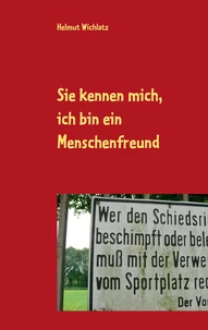 Sie kennen mich, ich bin ein Menschenfreund