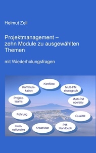 Helmut Zell - Projektmanagement - - zehn Module zu ausgewählten Themen.