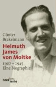Helmuth James von Moltke - 1907-1945. Eine Biographie.