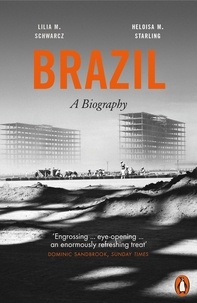 Heloisa M. Starling et Lilia Moritz Schwarcz - Brazil: A Biography.
