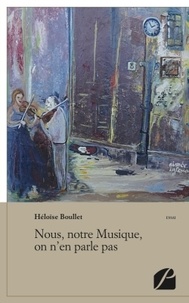 Héloïse Boullet - Nous, notre Musique, on n'en parle pas.