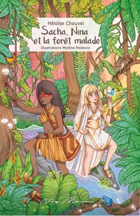 Héloïse Chauvel - Sacha, Nina et la forêt malade.