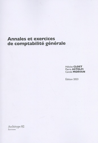 Héloïse Cloet et Pierre Astolfi - Annales et exercices de comptabilité générale.