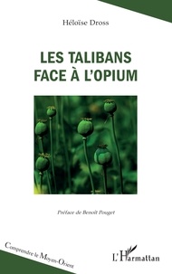 Héloïse Dross - Les talibans face à l’opium.