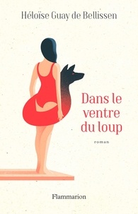 Livres à télécharger gratuitement sur pdf Dans le ventre du loup (Litterature Francaise) par Héloïse Guay de Bellissen