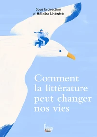 Comment la littérature peut changer nos vies ?
