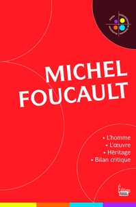 Héloïse Lhérété - Michel Foucault - L'homme et l'oeuvre. Héritage et bilan critique.