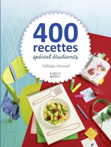 Héloïse Martel - 400 recettes spécial étudiants.