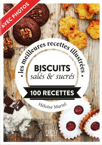 Héloïse Martel - Biscuits salés & sucrés - Les meilleures recettes illustrées, 100 recettes.