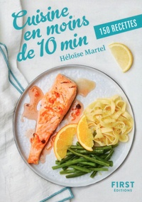 Héloïse Martel - Cuisine en moins de 10 min - 150 recettes.