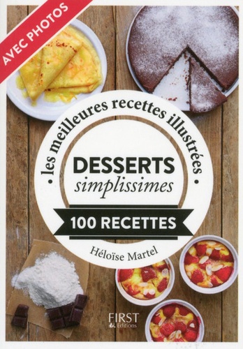 Desserts simplissimes. Les meilleures recettes illustrées, 100 recettes
