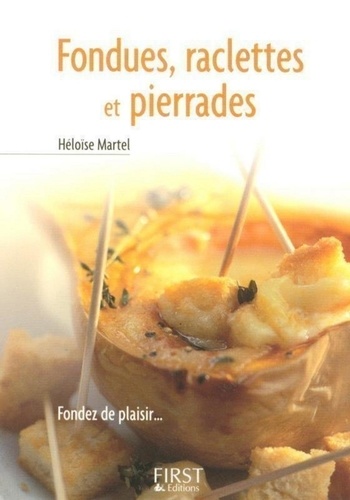 Héloïse Martel - Fondues, Raclettes et Pierrades.