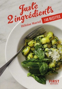 Héloïse Martel - Juste 2 ingrédients - 140 recettes.