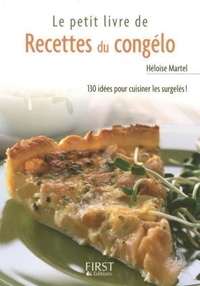 Héloïse Martel - Le petit livre de recettes du congélo.