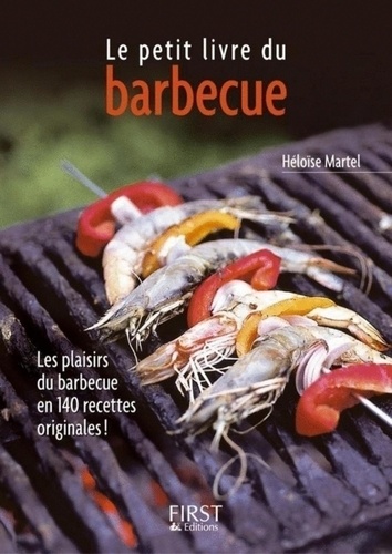 Héloïse Martel - Le Petit livre du barbecue.