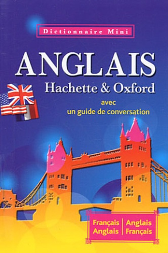 Héloïse Neefs et Gérard Kahn - Mini dictionnaire Hachette & Oxford - Français-anglais, anglais-français.