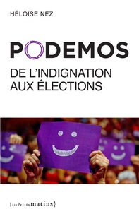 Héloïse Nez - Podemos, de l'indignation aux élections.