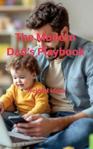 The Modern Dad’s Playbook