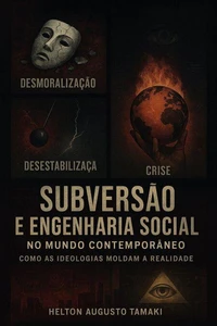 Subversão e Engenharia Social no Mundo Contemporâneo: Como as Ideologias Moldam a Realidade