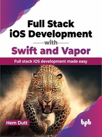  Hem Dutt - Full Stack iOS Development with Swift and Vapor: Full Stack iOS Development Made Easy.