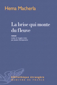 Hema Macherla - La brise qui monte du fleuve.