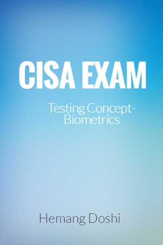 Hemang Doshi - CISA Exam-Testing Concept-Biometrics (Domain-5).