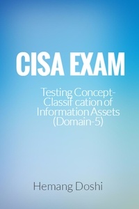  Hemang Doshi - CISA Exam-Testing Concept-Classification of Information Assets (Domain-5).