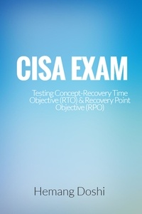  Hemang Doshi - CISA EXAM-Testing Concept-Recovery Time Objective (RTO) &amp; Recovery Point Objective (RPO).
