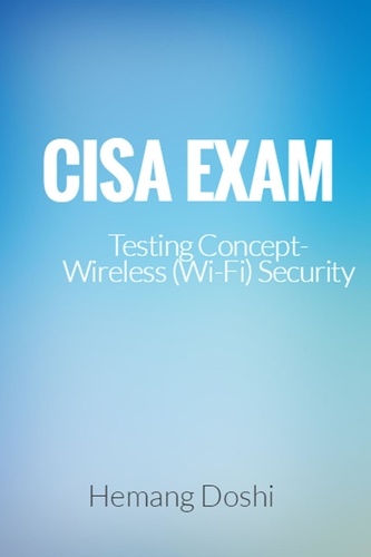  Hemang Doshi - CISA EXAM-Testing Concept-Wireless (Wi-Fi) Security.