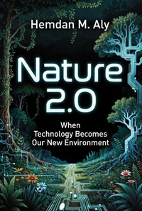 Nature 2.0  When Technology Becomes Our New Environment