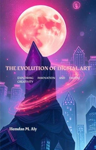 The Evolution Of Digital Art Exploring Innovation &amp; Digital Creativity