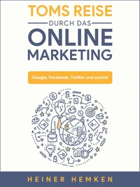 Toms Reise durch das Online Marketing